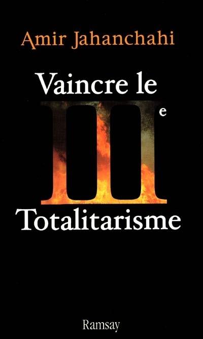 Vaincre le IIIe totalitarisme