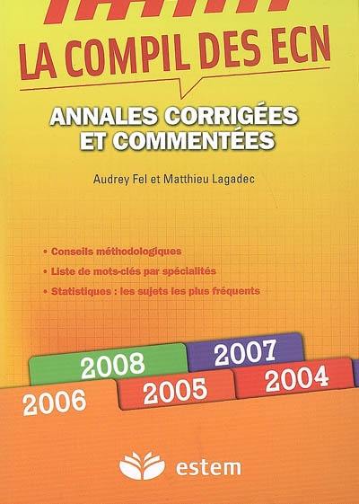 La compil des ECN : annales 2004-2008 corrigées et commentées