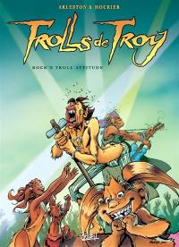 Trolls de Troy. Vol. 8. La rock'n'troll attitude