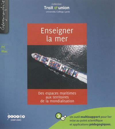 Enseigner la mer : des espaces maritimes aux territoires de la mondialisation