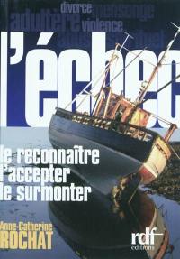 L'échec, le reconnaître, l'accepter, le surmonter