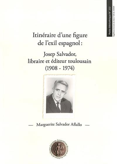 Itinéraire d'une figure de l'exil espagnol : Josep Salvador, libraire et éditeur toulousain (1908-1974)