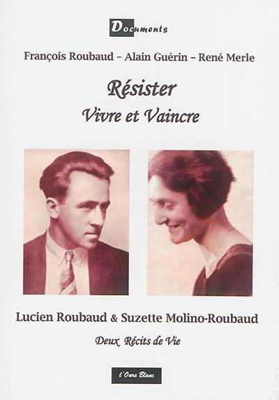 Résister : vivre et vaincre : deux récits de vie