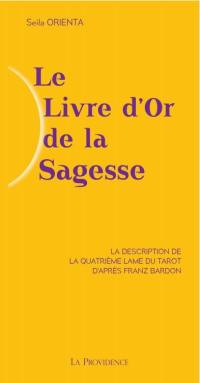 Le livre d'or de la sagesse : la description de la quatrième lame du tarot d'après Franz Bardon