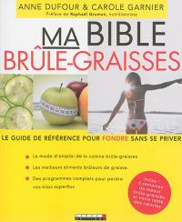 Ma bible brûle-graisses : le guide de référence pour fondre sans se priver