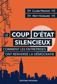 Le coup d'Etat silencieux : comment les entreprises ont renversé la démocratie