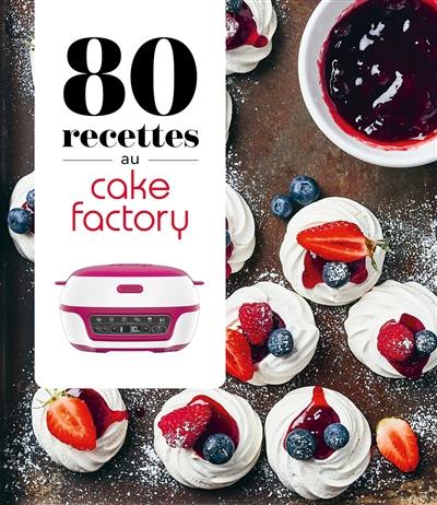 80 recettes au Cake factory