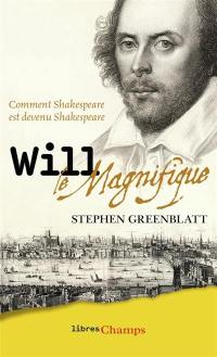 Will le magnifique : comment Shakespeare est devenu Shakespeare