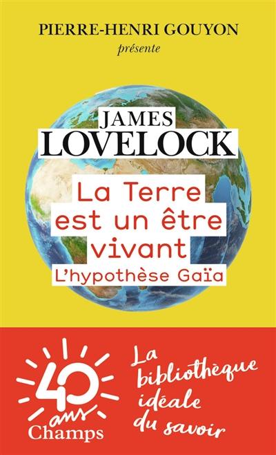 La Terre est un être vivant : l'hypothèse Gaïa