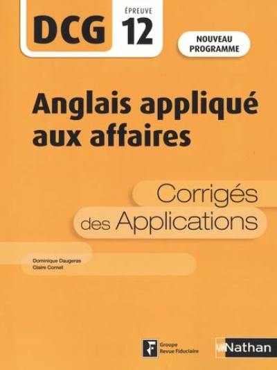 Anglais appliqué aux affaires, DCG, épreuve 12 : corrigés des applications : nouveau programme