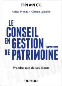 Le conseil en gestion de patrimoine : prendre soin de ses clients