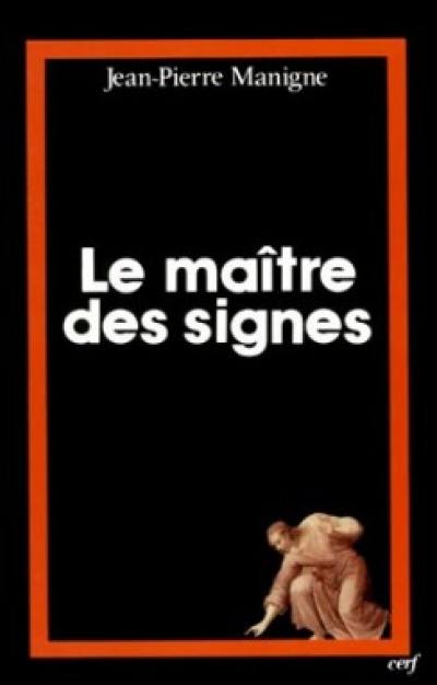 Poétique de la foi. Vol. 1. Le maître des signes