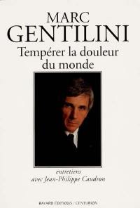 Tempérer la douleur du monde : entretiens avec Jean-Philippe Caudron