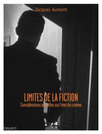 Les limites de la fiction : considérations actuelles sur l'état du cinéma