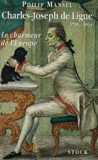 Le charmeur de l'Europe : Charles-Joseph de Ligne, 1735-1814