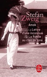 Amok ou Le fou de Malaisie. Lettre d'une inconnue. La ruelle au clair de lune