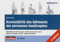 Accessibilité des bâtiments aux personnes handicapées : établissements recevant du public, installations ouvertes au public, bâtiments d'habitation collectifs, maisons individuelles