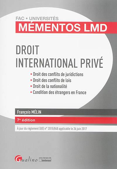 Droit international privé 2016-2017 : droit des conflits de juridictions, droit des conflits de lois, droit de la nationalité, condition des étrangers en France