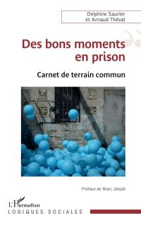 Des bons moments en prison : carnet de terrain commun