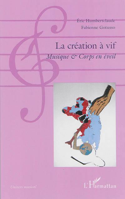 La création à vif : musique & corps en éveil