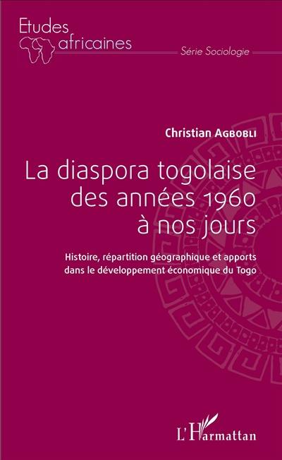 La diaspora togolaise des années 1960 à nos jours : histoire, répartition géographique et apports dans le développement économique du Togo