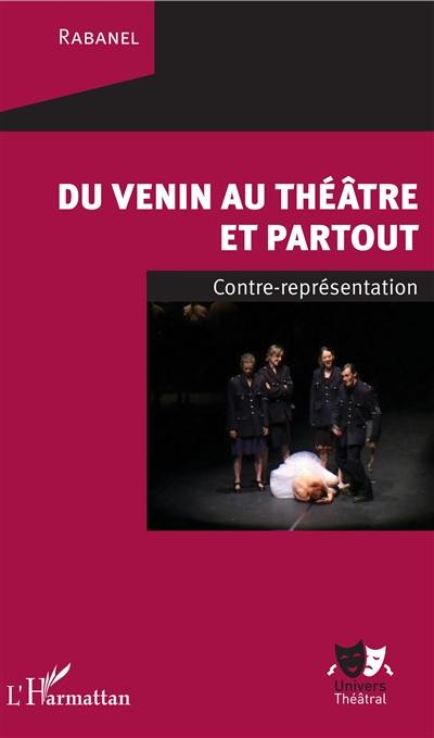 Du venin au théâtre et partout : contre-représentation