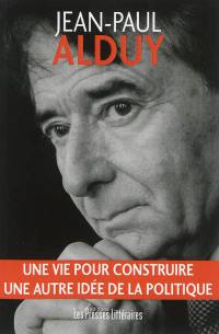 Une vie pour construire une autre idée de la politique