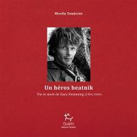 Un héros beatnik : vie et mort de Gary Hemming (1934-1969)