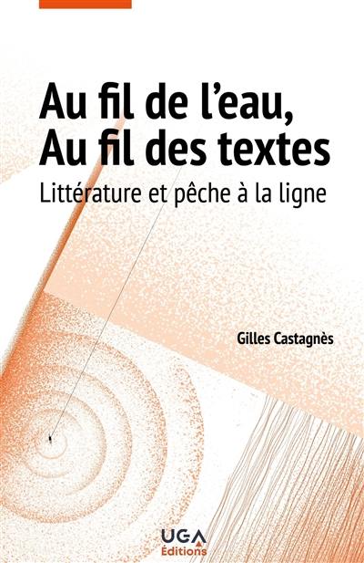 Au fil de l'eau, au fil des textes : littérature et pêche à la ligne