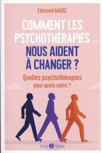 Comment les psychothérapies nous aident à changer ? Quelles psychothérapies pour quels soins ?