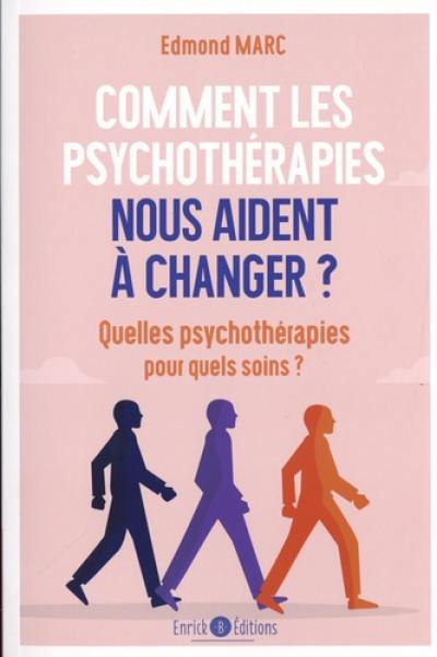 Comment les psychothérapies nous aident à changer ? Quelles psychothérapies pour quels soins ?