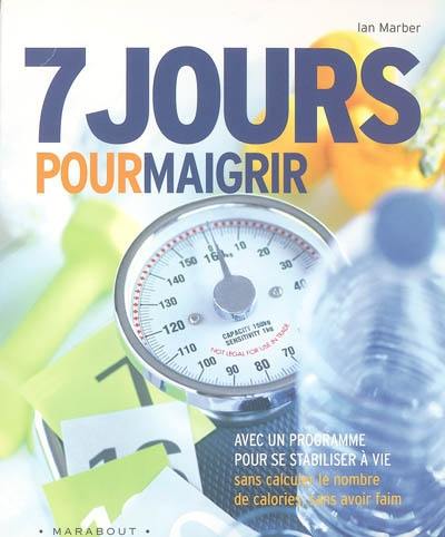 7 jours pour maigrir et un programme pour se stabiliser à vie