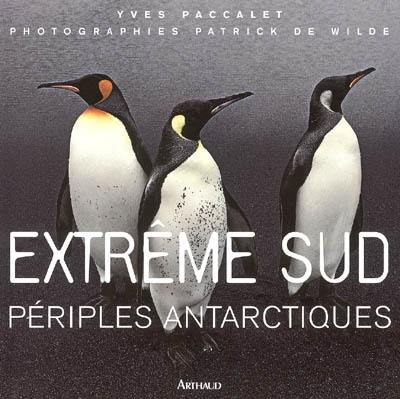 Extrême Sud : périples antarctiques Extrême Sud : périples antarctiques