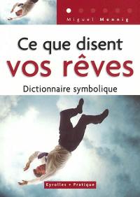 Ce que disent vos rêves : dictionnaire symbolique