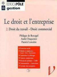 Le droit et l'entreprise. Vol. 2. Droit du travail, droit commercial