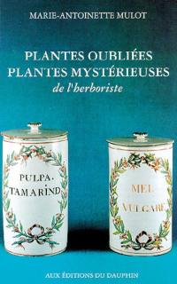 Plantes oubliées, plantes mystérieuses de l'herboriste