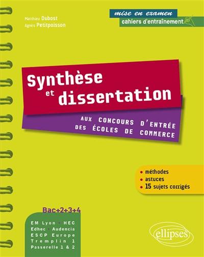 Synthèse et dissertation aux concours d'entrée des écoles de commerce : méthodes, astuces, 15 sujets corrigés