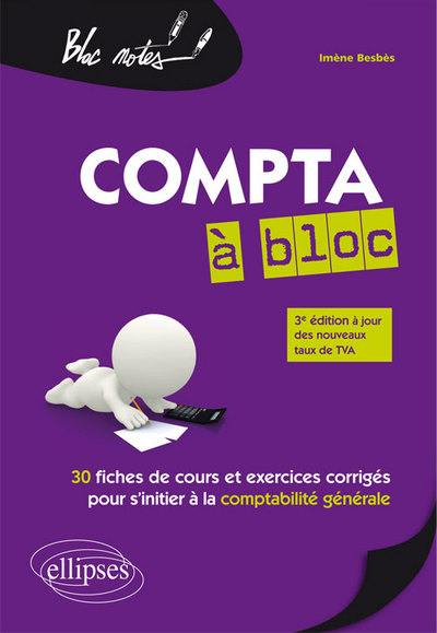 Compta à bloc : 30 fiches de cours et exercices corrigés pour s'initier à la comptabilité générale