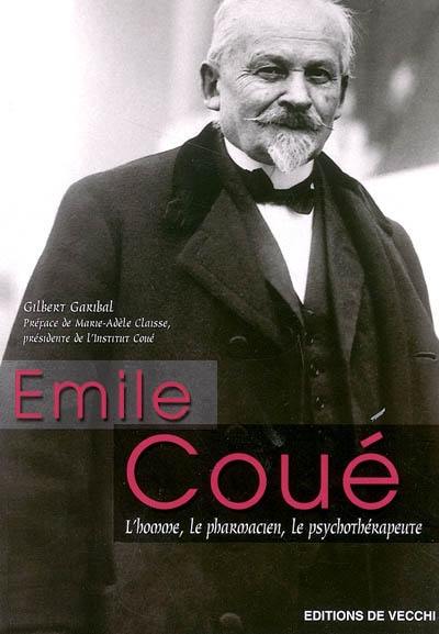 Emile Coué : l'homme, le pharmacien, le psychothérapeute