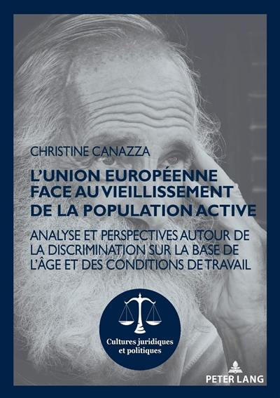 L'Union européenne face au vieillissement de la population : analyse et perspectives autour de la discrimination sur la base de l'âge et des conditions de travail