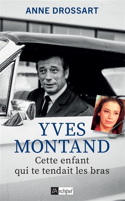 Yves Montand : cette enfant qui te tendait les bras