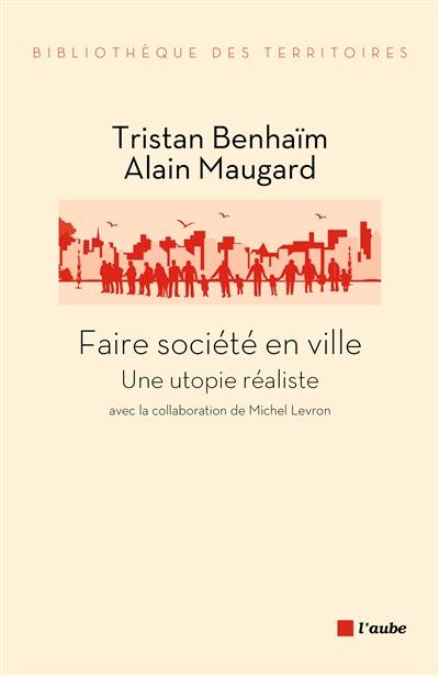 Faire société en ville : une utopie réaliste