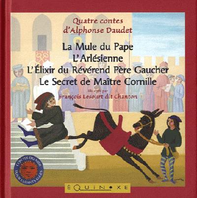 La mule du pape. L'Arlésienne. L'élixir du révérend-père Gaucher