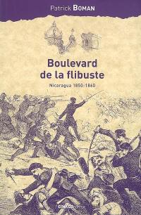 Boulevard de la flibuste : Nicaragua 1850-1860