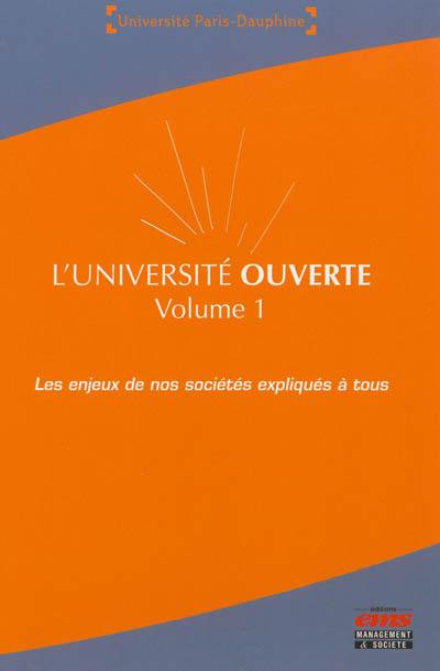 L'université ouverte : les enjeux de nos sociétés expliqués à tous. Vol. 1