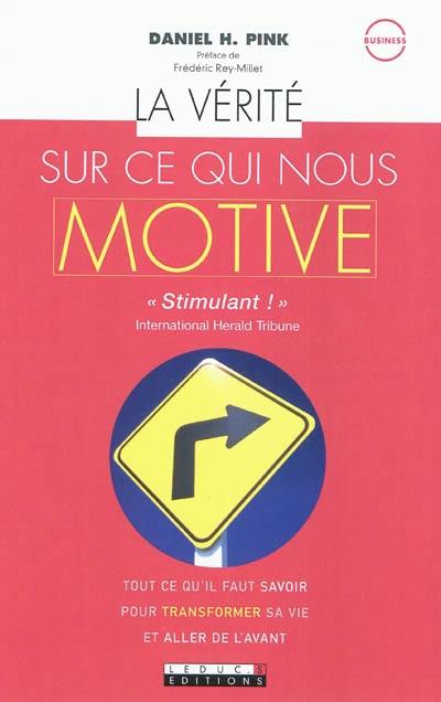 La vérité sur ce qui nous motive : tout ce qu'il faut savoir pour transformer sa vie et aller de l'avant