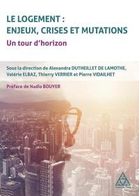 Le logement : enjeux, crises et mutations : un tour d'horizon