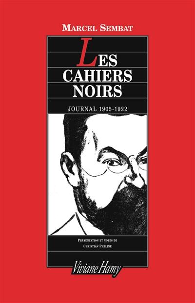 Les cahiers noirs : journal 1905-1922 : d'après les manuscrits originaux conservés à l'Office universitaire de recherche socialiste (OURS)