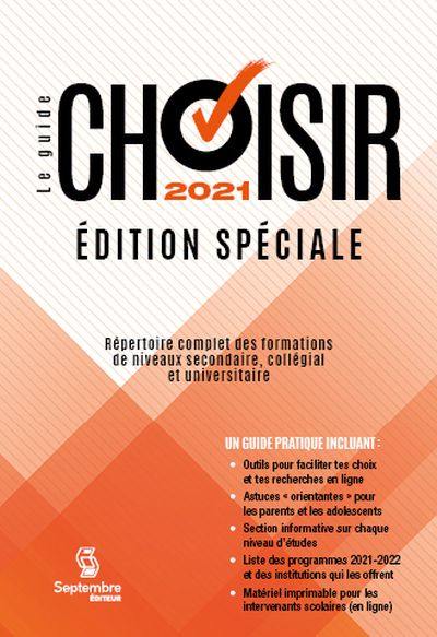 Le guide Choisir 2021 : répertoire complet des formations de niveaux secondaire, collégial et universitaire