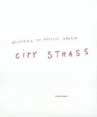 City strass : welcome to pacific dream : exposition, Strasbourg, Musée d'art moderne et contemporain, 24 mai-25 août 2002